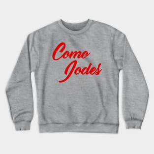 Como Jodes - you bug too much - red design Crewneck Sweatshirt